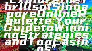 "Explore the Thrills of Singapore Online Roulette: Your Guide to Winning Strategies and Top Casinos"