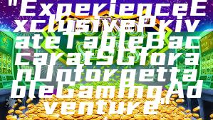 "Experience Exclusive Private Table Baccarat SG for an Unforgettable Gaming Adventure"