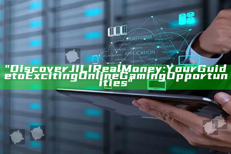 "Discover JILI Real Money: Your Guide to Exciting Online Gaming Opportunities"